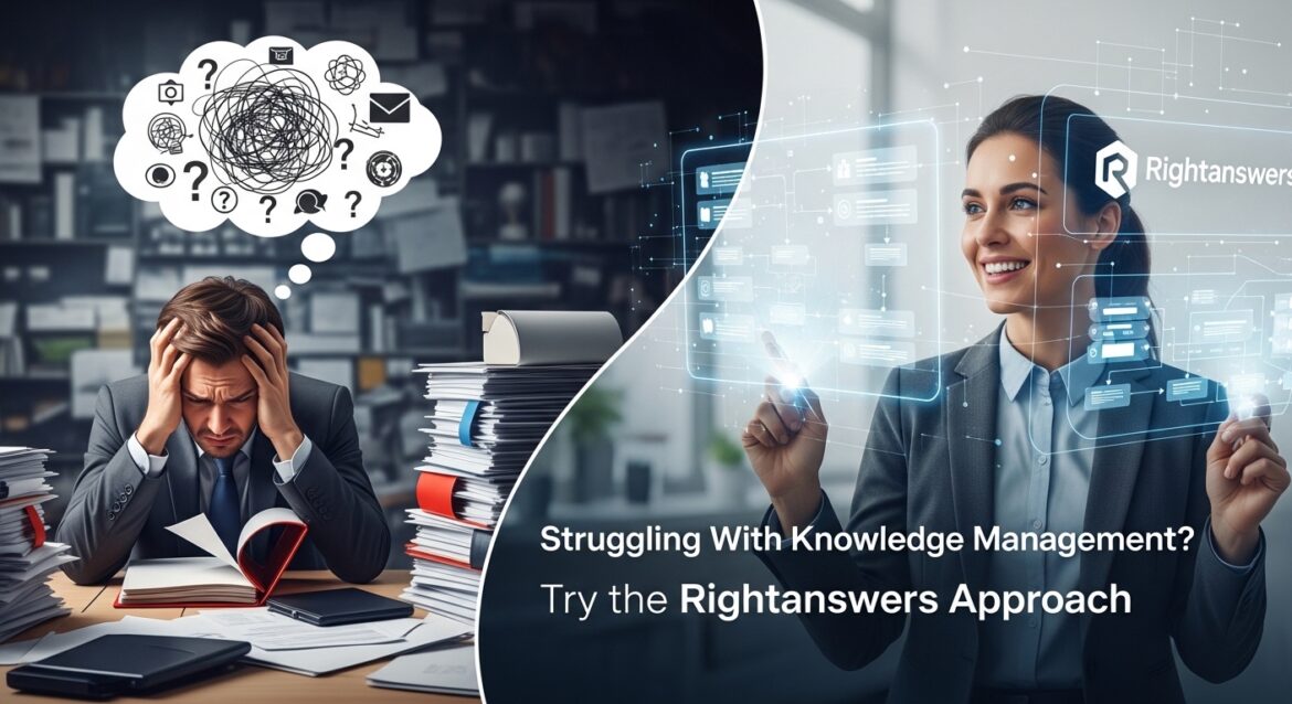 Struggling With Knowledge Management Try the Rightanswers Approach